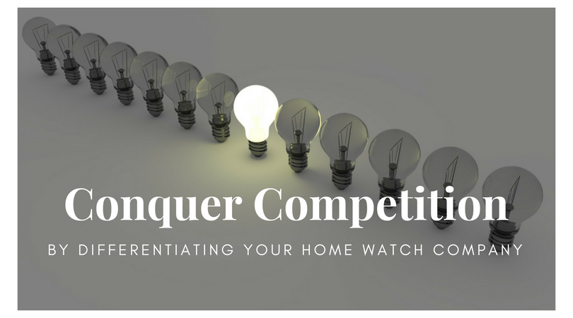 Conquer Competition by Differentiating Your Home Watch Company